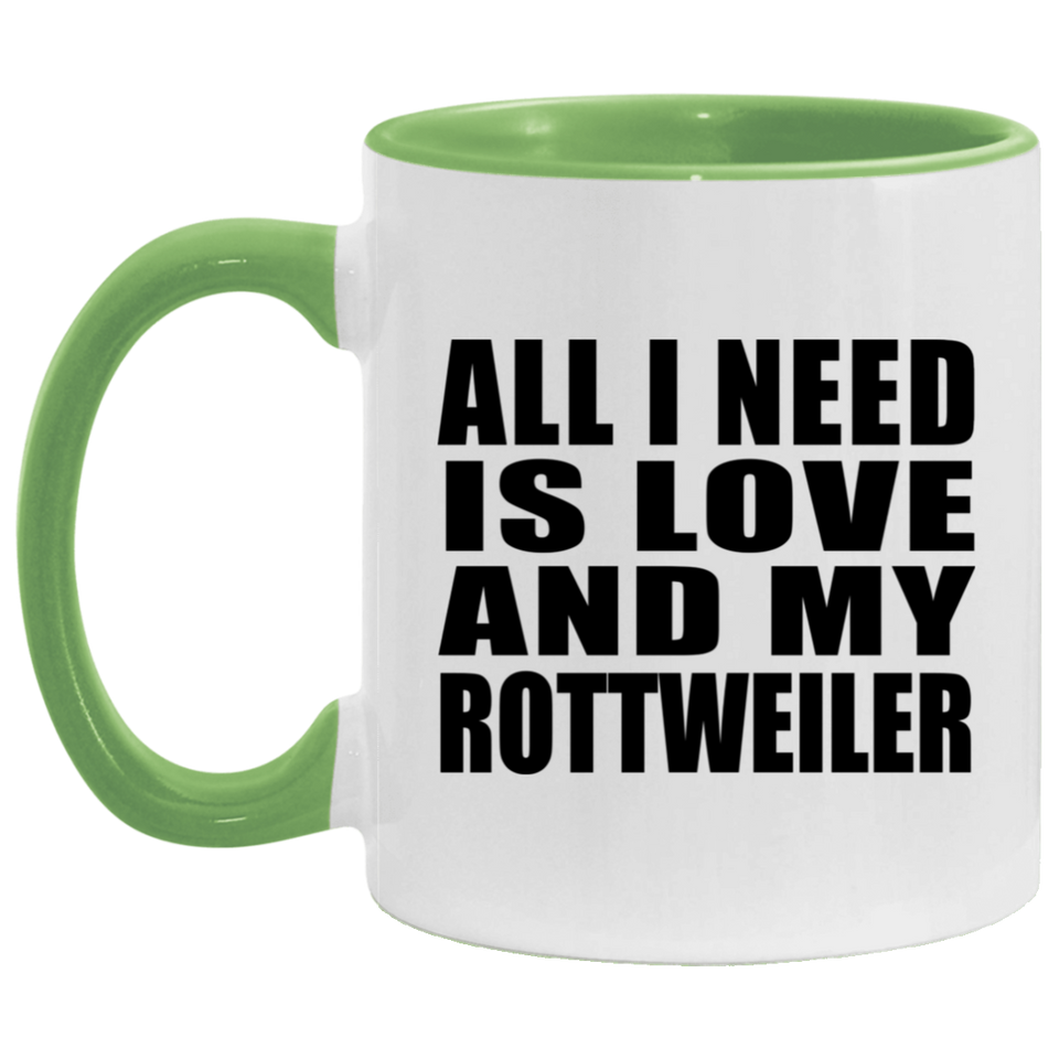 All I Need Is Love And My Rottweiler - 11oz Accent Mug Green