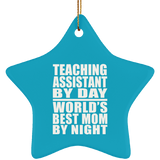 Teaching Assistant By Day World's Best Mom By Night - Star Ornament