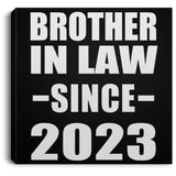 Brother In Law Since 2023 - Canvas Square