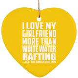I Love My Girlfriend More Than White Water Rafting - Heart Ornament