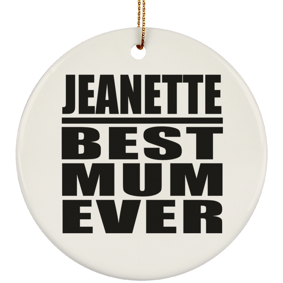 Jeanette Best Mum Ever - Circle Ornament