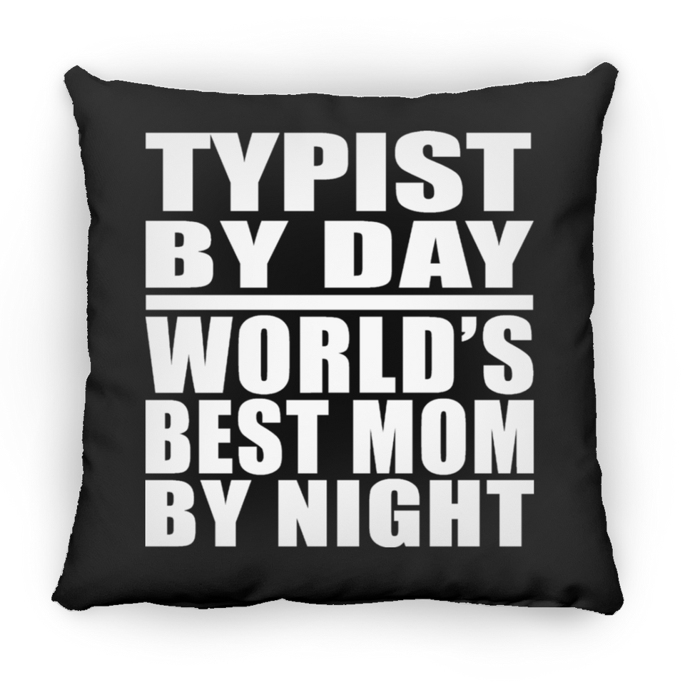 Typist By Day World's Best Mom By Night - Throw Pillow Black