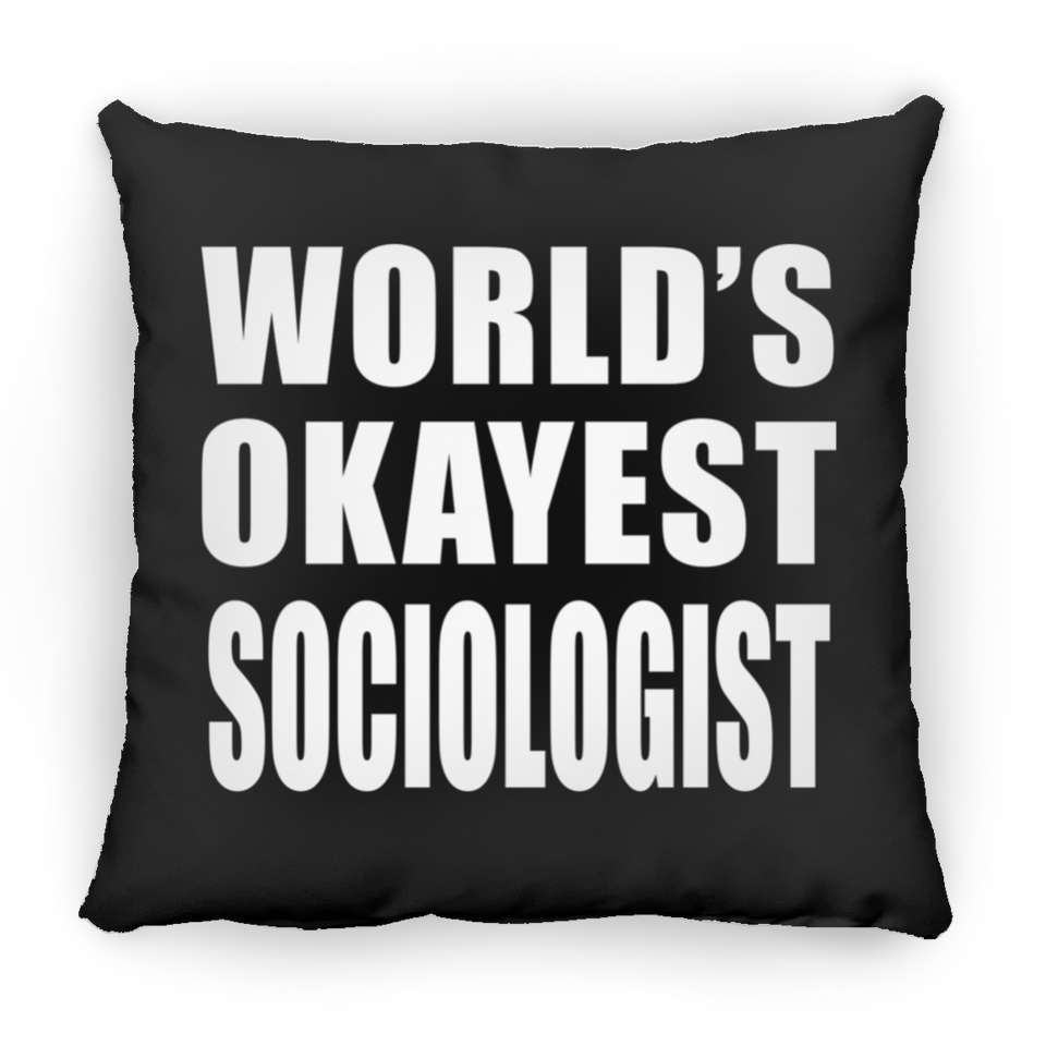 World's Okayest Sociologist - Throw Pillow Black