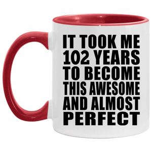 102nd Birthday Took 102 Years To Become Awesome & Perfect - 11oz Accent Mug Red