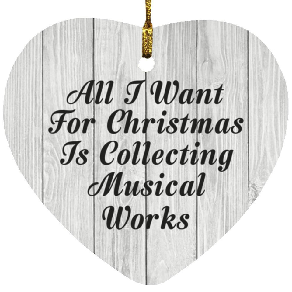 All I Want For Christmas Is Collecting Musical Works - Heart Ornament F