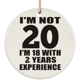 20th Birthday I'm Not 20 I'm 18 With 2 Years Experience - Circle Ornament