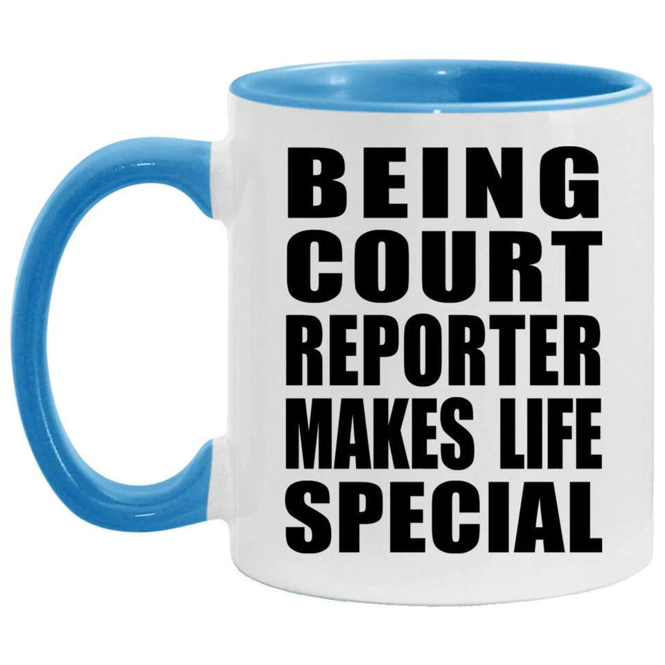 Being Court Reporter Makes Life Special - 11oz Accent Mug Blue