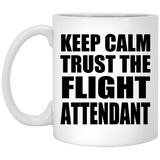 Keep Calm and Trust The Flight Attendant - 11oz Coffee Mug