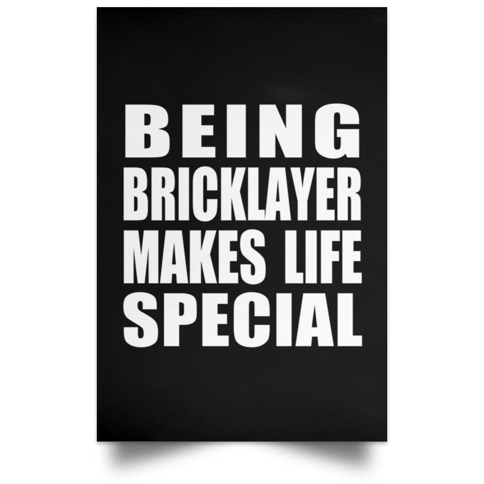 Being Bricklayer Makes Life Special - Poster Portrait
