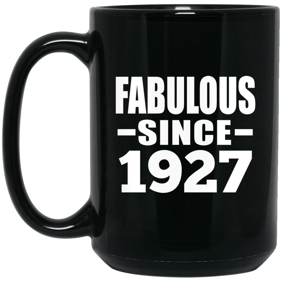 97th Birthday Fabulous Since 1927 - 15 Oz Coffee Mug Black