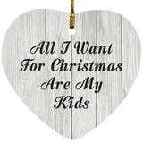 All I Want For Christmas Are My Kids - Heart Ornament F