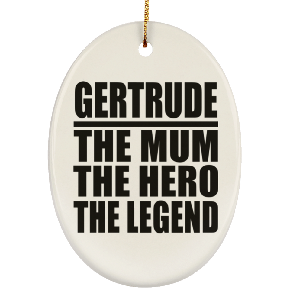 Gertrude The Mum The Hero The Legend - Oval Ornament