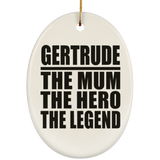 Gertrude The Mum The Hero The Legend - Oval Ornament