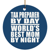 Tax Preparer By Day World's Best Mom By Night - Circle Ornament