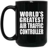 World's Greatest Air Traffic Controller - 15 Oz Coffee Mug Black