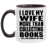 I Love My Wife More Than Collecting Books - 11oz Accent Mug Black
