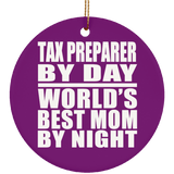 Tax Preparer By Day World's Best Mom By Night - Circle Ornament
