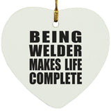 Being Welder Makes Life Complete - Heart Ornament