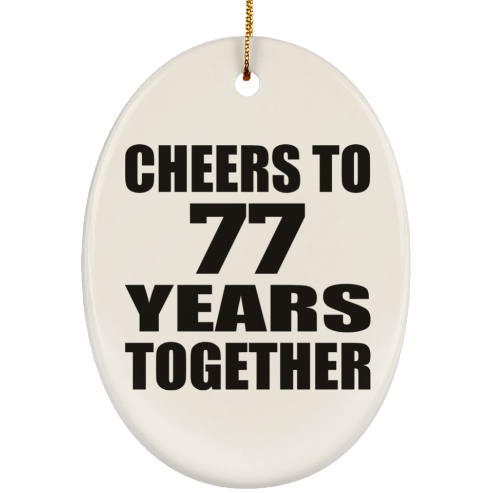 77th Anniversary Cheers To 77 Years Together - Oval Ornament