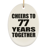 77th Anniversary Cheers To 77 Years Together - Oval Ornament