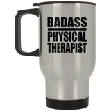 Badass Physical Therapist - Silver Travel Mug