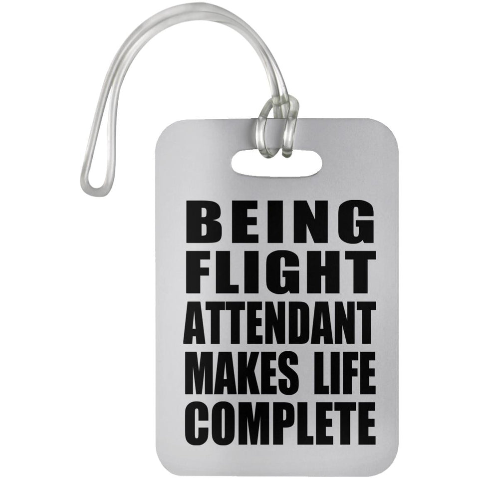 Being Flight Attendant Makes Life Complete - Luggage Bag Tag