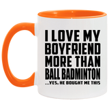 I Love My Boyfriend More Than Ball Badminton - 11oz Accent Mug Orange