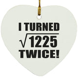 70th Birthday I Turned Square Root of 1225 Twice - Heart Ornament