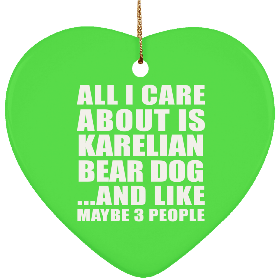 All I Care About Is Karelian Bear Dog - Heart Ornament