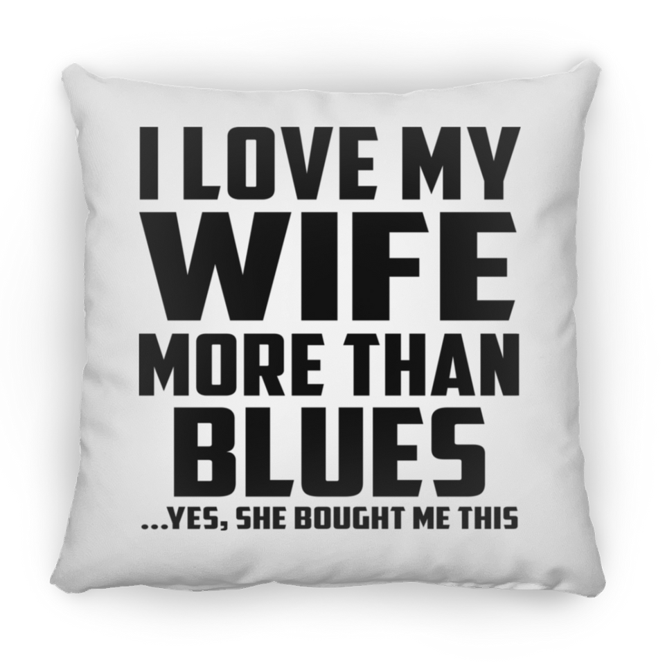 I Love My Wife More Than Blues - Throw Pillow