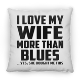I Love My Wife More Than Blues - Throw Pillow