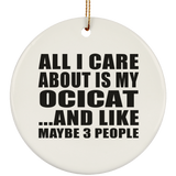 All I Care About Is My Ocicat - Circle Ornament