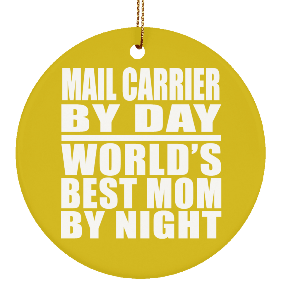 Mail Carrier By Day World's Best Mom By Night - Circle Ornament