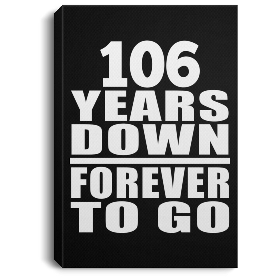 106th Anniversary 106 Years Down Forever to Go - Canvas Portrait