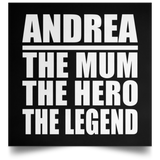 Andrea The Mum The Hero The Legend - Poster Square