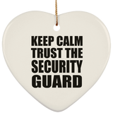 Keep Calm and Trust The Security Guard - Heart Ornament
