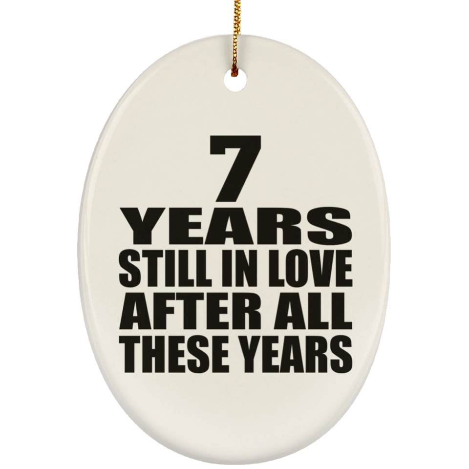 7th Anniversary 7 Years Still In Love After These Years - Oval Ornament