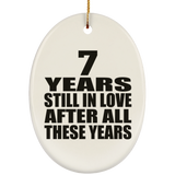 7th Anniversary 7 Years Still In Love After These Years - Oval Ornament
