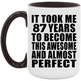 87th Birthday Took 87 Years To Become Awesome & Perfect - 15oz Accent Mug Black