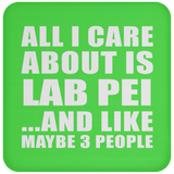All I Care About Is Lab Pei - Drink Coaster