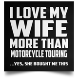 I Love My Wife More Than Motorcycle Touring - Poster Square