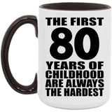 80th Birthday First 80 Years of Childhood Are The Hardest - 15oz Accent Mug Black