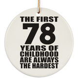 78th Birthday First 78 Years of Childhood Are The Hardest - Circle Ornament