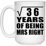 6th Anniversary Square Root of 36 Years of Being Mrs Right - 15oz Coffee Mug