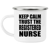 Keep Calm and Trust The Registered Nurse - 12oz Camping Mug