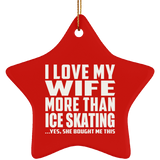 I Love My Wife More Than Ice Skating - Star Ornament