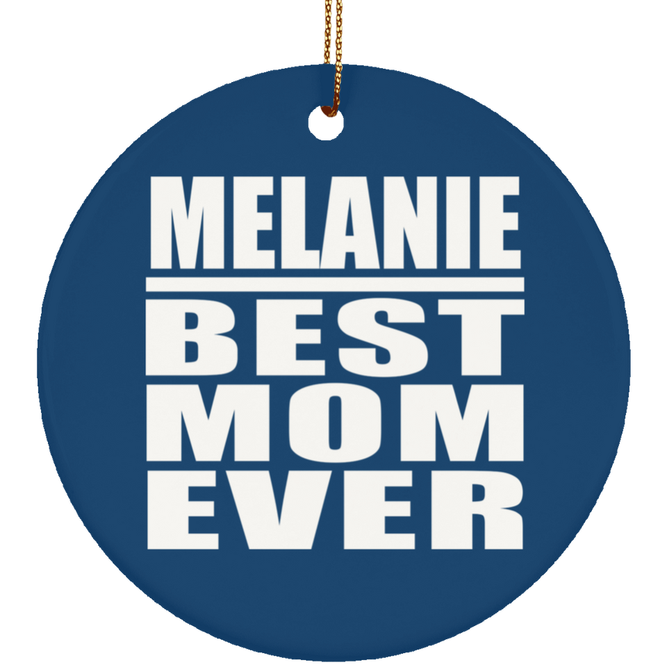 Melanie Best Mom Ever - Circle Ornament