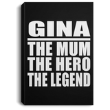 Gina The Mum The Hero The Legend - Canvas Portrait