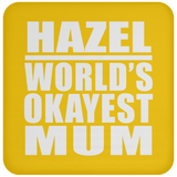 Hazel World's Okayest Mum - Drink Coaster