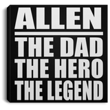 Allen The Dad The Hero The Legend - Canvas Square